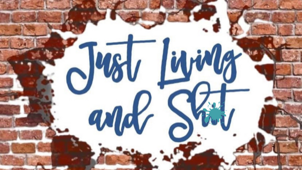 Just Living and Shit